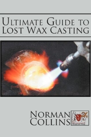 Cover of Ultimate Guide to Lost Wax Casting