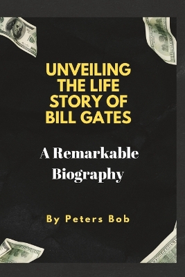 Book cover for Unveiling the Life Story of Bill Gates