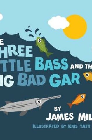 Cover of The Three Little Bass and the Big Bad Gar