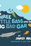 Book cover for The Three Little Bass and the Big Bad Gar