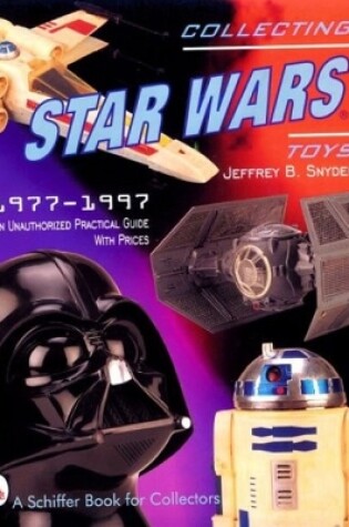 Cover of Collecting Star Wars Toys 1977-1997: an Unauthorised Practical Guide