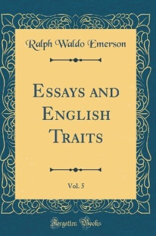 Cover of Essays and English Traits, Vol. 5 (Classic Reprint)