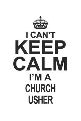 Book cover for I Can't Keep Calm I'm A Church Usher