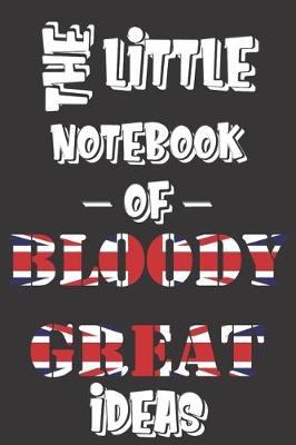 Book cover for The Little Notebook of Bloody Great Ideas