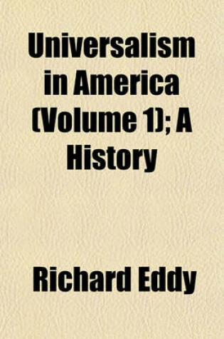 Cover of Universalism in America (Volume 1); A History