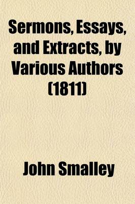 Book cover for Sermons, Essays, and Extracts, by Various Authors; Selected with Special Respect to the Great Doctrine of Atonement