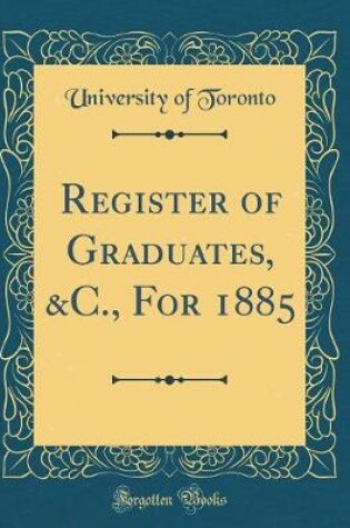 Cover of Register of Graduates, &c., for 1885 (Classic Reprint)