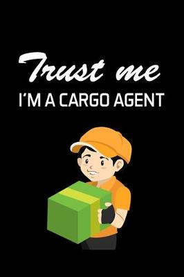 Book cover for Trust Me I'm a Cargo Agent