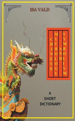 Book cover for Chinese Mythology and Symbolism - A Short Dictionary