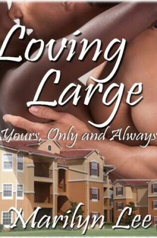 Cover of Loving Large: Yours, Only and Always