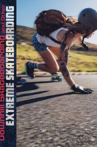 Cover of Downhill Skateboarding and Other Extreme Skateboarding