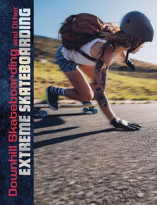 Book cover for Downhill Skateboarding and Other Extreme Skateboarding