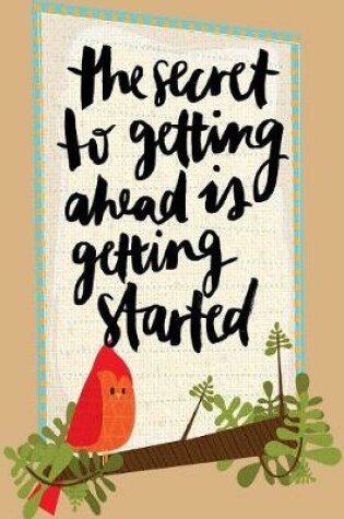 Cover of The Secret to Getting Ahead is Getting Started
