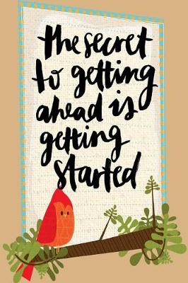 Book cover for The Secret to Getting Ahead is Getting Started