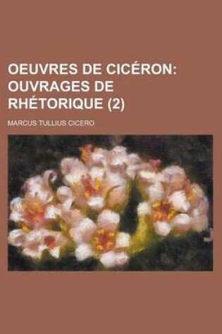 Cover of Oeuvres de Ciceron (2); Ouvrages de Rhetorique