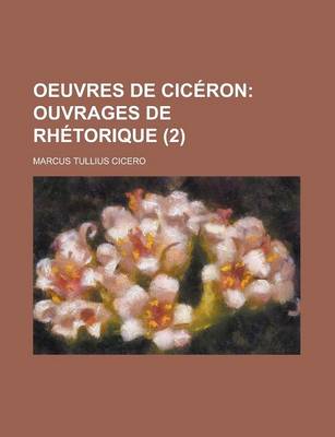 Book cover for Oeuvres de Ciceron (2); Ouvrages de Rhetorique