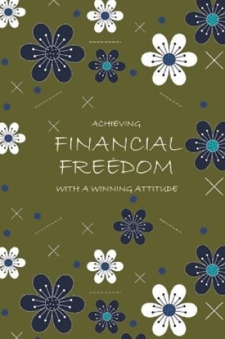 Cover of Achieving Financial Freedom with A Winning Attitude, Undated 53 Weeks, Self-Help Write-in Journal (Green II)