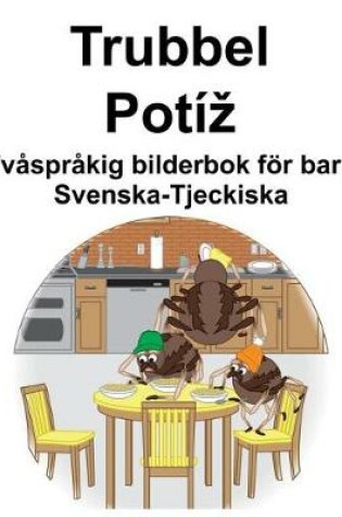 Cover of Svenska-Tjeckiska Trubbel/Potíz Tvåspråkig bilderbok för barn