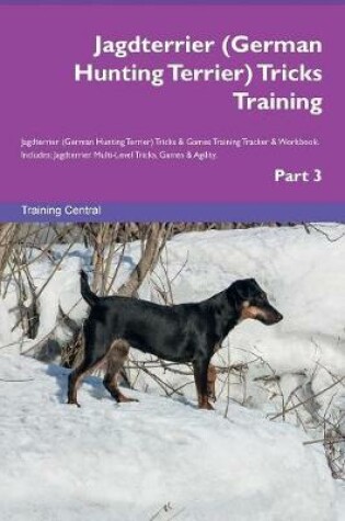 Cover of Jagdterrier (German Hunting Terrier) Tricks Training Jagdterrier (German Hunting Terrier) Tricks & Games Training Tracker & Workbook. Includes