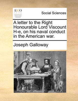 Book cover for A letter to the Right Honourable Lord Viscount H-e, on his naval conduct in the American war.