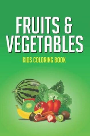 Cover of Fruits & Vegetables Kids Coloring Book