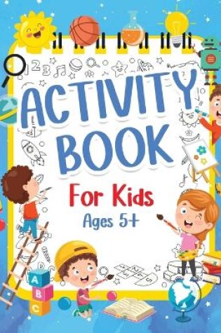 Cover of Activity Book For Kids 5+ Years Old