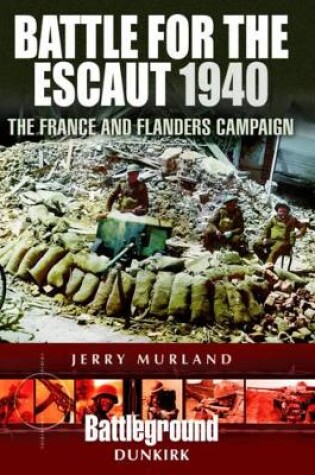 Cover of Battle for the Escaut 1940: The France and Flanders Campaign