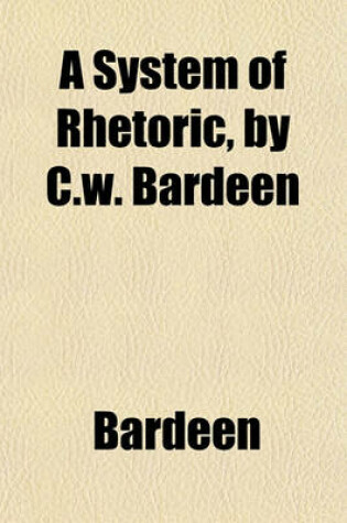 Cover of A System of Rhetoric, by C.W. Bardeen