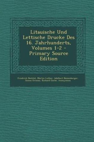 Cover of Litauische Und Lettische Drucke Des 16. Jahrhunderts, Volumes 1-2