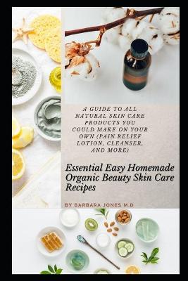 Book cover for Essential Easy Homemade Organic Beauty Skin Care Recipes