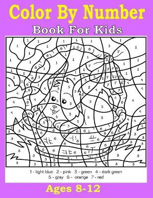 Book cover for Color By Number Book For Kids Ages 8-12