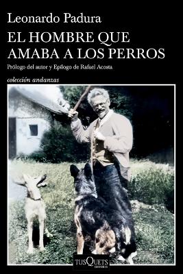 Cover of El Hombre Que Amaba a Los Perros (Edición 15 Aniversario) / The Man Who Loved Dogs (15th Anniversary Edition)