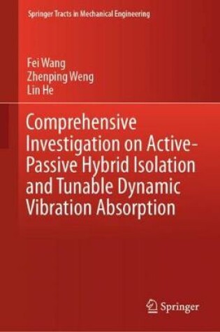 Cover of Comprehensive Investigation on Active-Passive Hybrid Isolation and Tunable Dynamic Vibration Absorption