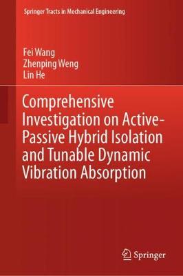 Book cover for Comprehensive Investigation on Active-Passive Hybrid Isolation and Tunable Dynamic Vibration Absorption