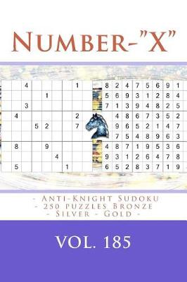 Book cover for Number-X - Anti-Knight Sudoku - 250 Puzzles Bronze - Silver - Gold - Vol. 185