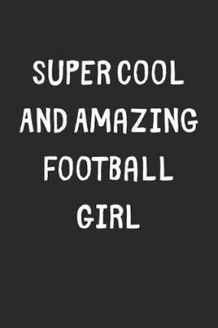 Cover of Super Cool And Amazing Football Girl