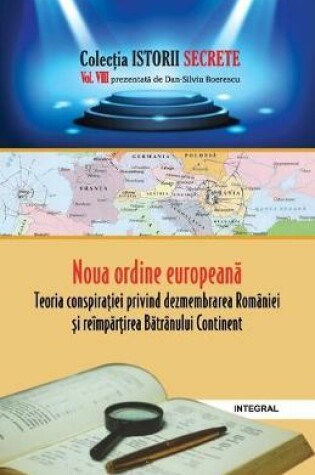 Cover of Noua ordine europeană. Teoria conspirației privind dezmembrarea Romaniei și reimpărțirea Bătranului Continent