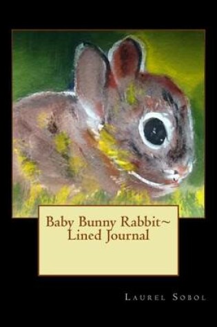 Cover of Baby Bunny Rabbit Lined Journal