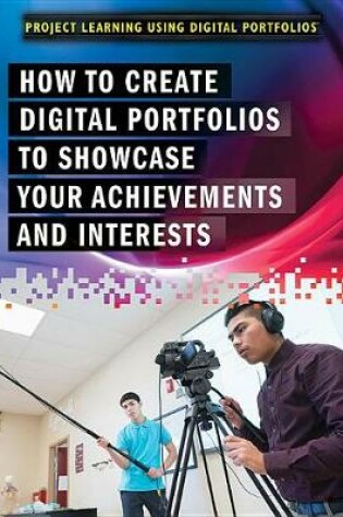Cover of How to Create Digital Portfolios to Showcase Your Achievements and Interests