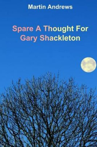 Cover of Spare A Thought For Gary Shackleton