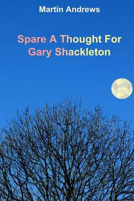 Book cover for Spare A Thought For Gary Shackleton