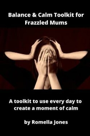Cover of Balance & Calm Toolkit For Frazzled Mums