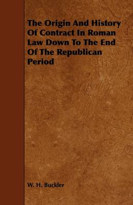 Book cover for The Origin And History Of Contract In Roman Law Down To The End Of The Republican Period