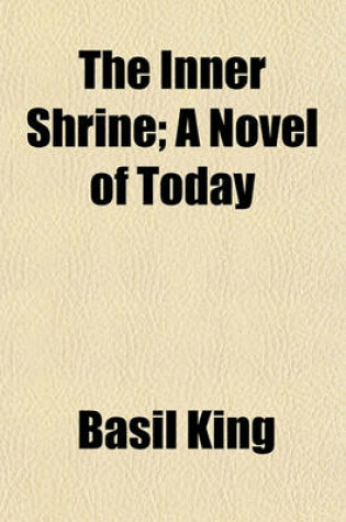 Cover of The Inner Shrine; A Novel of Today