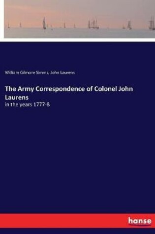 Cover of The Army Correspondence of Colonel John Laurens