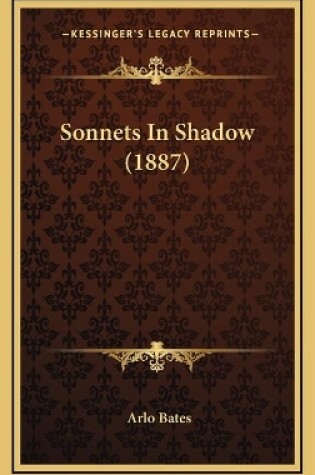 Cover of Sonnets In Shadow (1887)