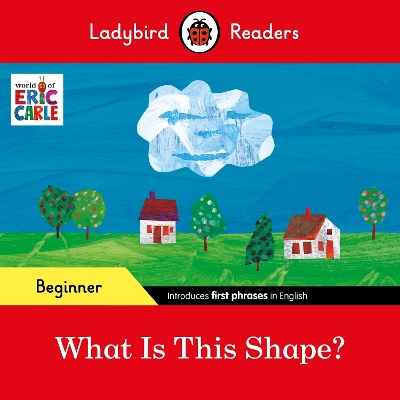 Book cover for Ladybird Readers Beginner Level - Eric Carle - What Is This Shape? (ELT Graded Reader)