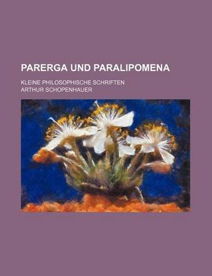 Book cover for Parerga Und Paralipomena; Kleine Philosophische Schriften