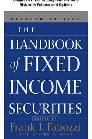 Cover of The Handbook of Fixed Income Securities, Chapter 57 - Controlling Interest-Rate Risk with Futures and Options