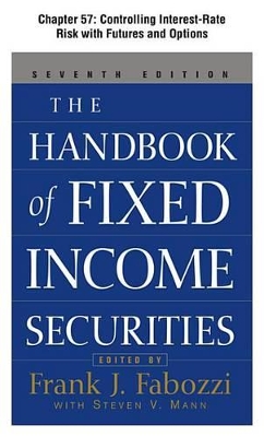 Book cover for The Handbook of Fixed Income Securities, Chapter 57 - Controlling Interest-Rate Risk with Futures and Options